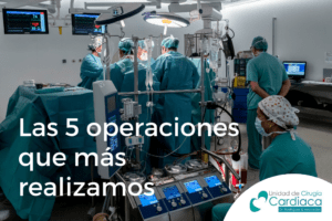 Las 5 cirugías cardiacas que más realizamos